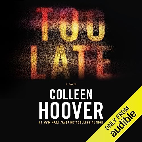 Colleen Hoover - Too Late: Definitive Edition Audiobook - Goldenaudiobooks