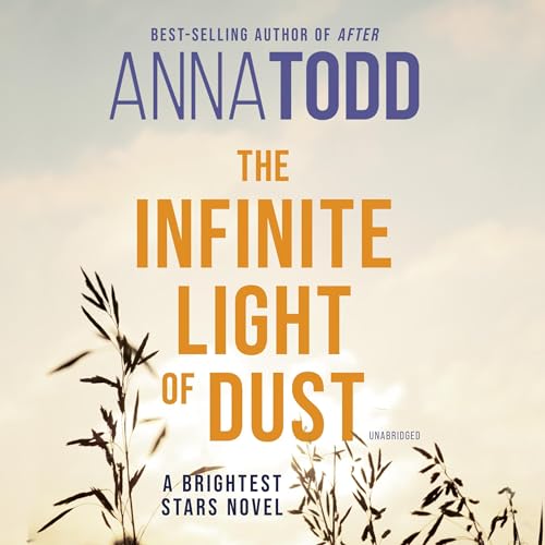 The Infinite Light of Dust Audiobook By Anna Todd Audio Book Download