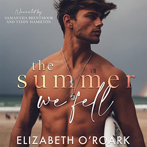 Elizabeth O'Roark - The Summer We Fell Audiobook