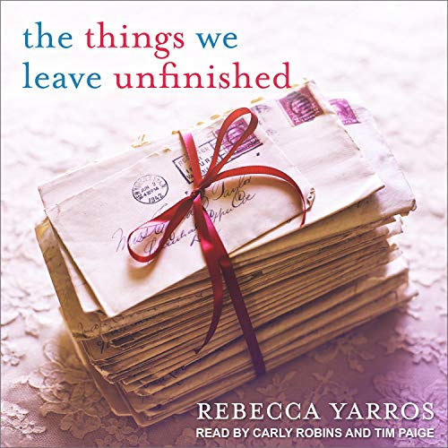 Rebecca Yarros - The Things We Leave Unfinished Audiobook