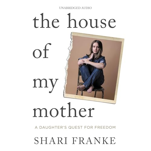 Shari Franke - The House of My Mother Audiobook